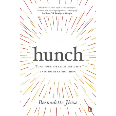 Hunch: Turn Your Everyday Insights into the Next Big Thing