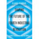 Shaping the Future of the Fourth Industrial Revolution: A guide to building a better world