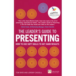 The Leader's Guide to Presenting, The: How to Use Soft Skills to Get Hard Results