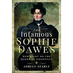 The Infamous Sophie Dawes: New Light on the Queen of Chantilly