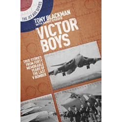 Victor Boys: True Stories from Forty Memorable Years of the Last V Bomber