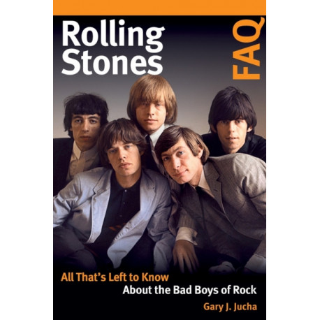 Rolling Stones FAQ: All That's Left to Know About the Bad Boys of Rock