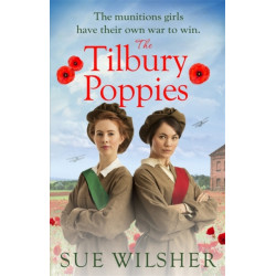 The Tilbury Poppies: Can the factory girls work together for a better future? A heartwarming WWI family saga