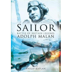 Sailor Malan: Battle of Britain Legend: Adolph Malan