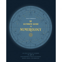 The Ultimate Guide to Numerology: Use the Power of Numbers and Your Birthday Code to Manifest Money, Magic, and Miracles
