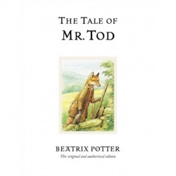 The Tale of Mr. Tod: The original and authorized edition