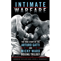 Intimate Warfare: The True Story of the Arturo Gatti and Micky Ward Boxing Trilogy