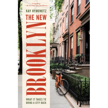 The New Brooklyn: What It Takes to Bring a City Back