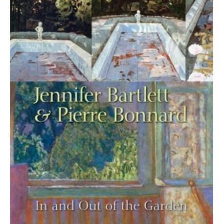 Jennifer Bartlett & Pierre Bonnard: In and Out of the Garden