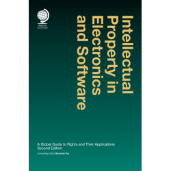 Intellectual Property in Electronics and Software: A Global Guide to Rights and Their Applications, 2nd ed