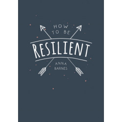 How to Be Resilient: Tips and Techniques to Help You Summon Your Inner Strength
