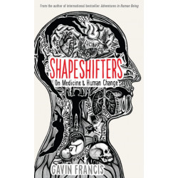 Shapeshifters: A Doctor's Notes on Medicine & Human Change