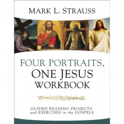 Four Portraits, One Jesus Workbook: Guided Reading Projects and Exercises in the Gospels