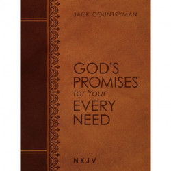 God's Promises for Your Every Need NKJV (Large Text Leathersoft): A Treasury of Scripture for Life