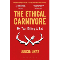 The Ethical Carnivore: My Year Killing to Eat