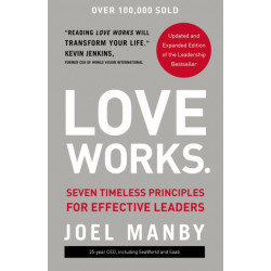 Love Works: Seven Timeless Principles for Effective Leaders