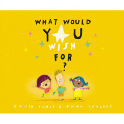 What Would You Wish For?