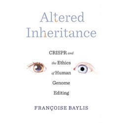 Altered Inheritance: CRISPR and the Ethics of Human Genome Editing