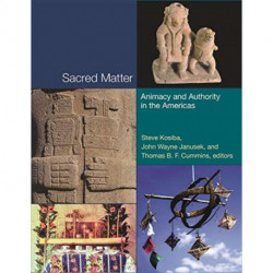 Sacred Matter: Animacy and Authority in the Americas