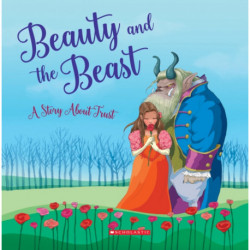 Beauty and the Beast: A Story About Trust (Tales to Grow By): A Story About Trust