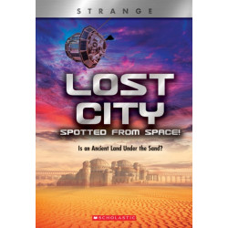 Lost City Spotted From Space! Is an Ancient Land Under the Sand? (XBooks: Strange): Is an Ancient Land Under the Sand?