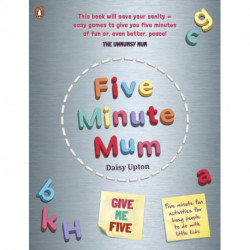 Five Minute Mum: Give Me Five: Five minute, easy, fun games for busy people to do with little kids