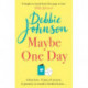 Maybe One Day: Escape with the most uplifting, romantic and heartwarming must-read book of the year!