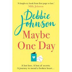 Maybe One Day: Escape with the most uplifting, romantic and heartwarming must-read book of the year!