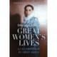 The Times Great Women's Lives: A Celebration in Obituaries