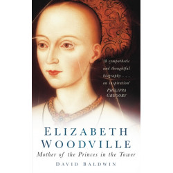 Elizabeth Woodville: Mother of the Princes in the Tower