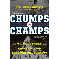 Chumps To Champs: How the Worst Teams in Yankees History Led to the '90s Dynasty