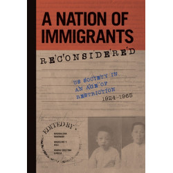 A Nation of Immigrants Reconsidered: US Society in an Age of Restriction, 1924-1965