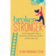 Broken Stronger: 8 Non-Negotiable Steps to Break Free and Become the Boss of Your Own Life