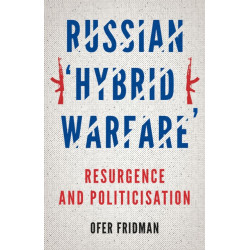 Russian 'Hybrid Warfare': Resurgence and Politicisation