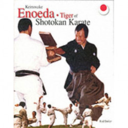 Keinosuke Enoeda: Tiger of Shotokan Karate