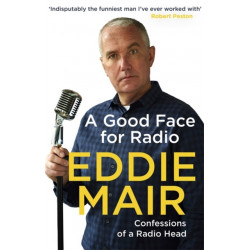 A Good Face for Radio: Confessions of a Radio Head