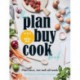 The Plan Buy Cook Book: Plan once, eat well all week