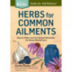 Herbs for Common Ailments: How to Make and Use Herbal Remedies for Home Health Care. A Storey BASICS® Title