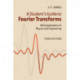 A Student's Guide to Fourier Transforms: With Applications in Physics and Engineering
