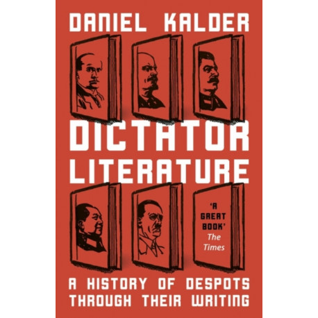 Dictator Literature: A History of Bad Books by Terrible People