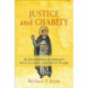 Justice and Charity – An Introduction to Aquinas`s Moral, Economic, and Political Thought: An Introduction to Aquinas's Moral, Economic, and Political Thought