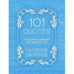 101 Quotes to Help You Through the Mess of Life