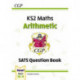 KS2 Maths Year 6 SATS Question Book: Arithmetic (for the 2026 tests)