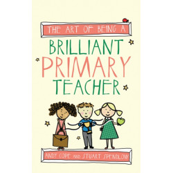 The Art of Being a Brilliant Primary Teacher