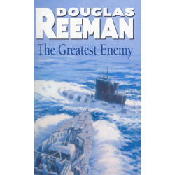 The Greatest Enemy: an all-guns-blazing tale of naval warfare from Douglas Reeman, the all-time bestselling master storyteller of the sea