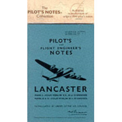 Lancaster I, III, VII & X Pilot's Notes: Air Ministry Pilot's Notes