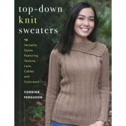 Top-Down Knit Sweaters: 16 Versatile Styles Featuring Texture, Lace, Cables, and Colorwork