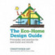 The Eco-Home Design Guide: Principles and practice for new-build and retrofit