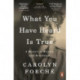 What You Have Heard Is True: A Memoir of Witness and Resistance