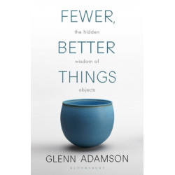Fewer, Better Things: The Hidden Wisdom of Objects